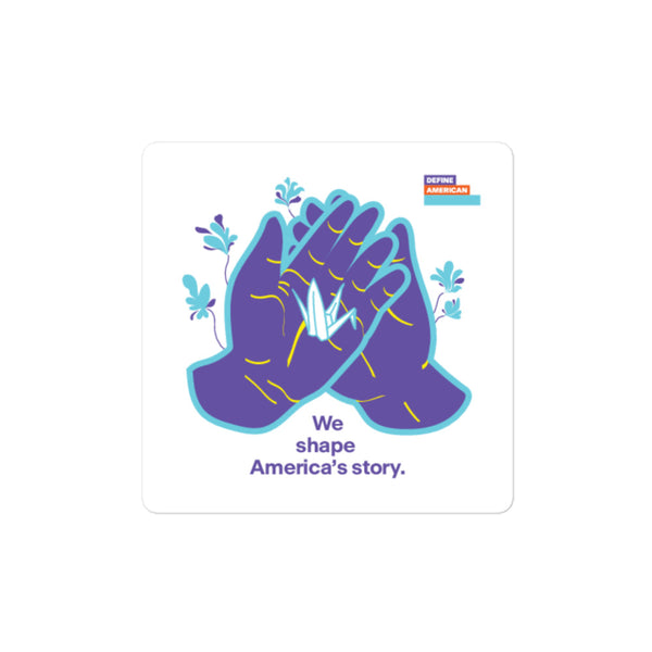 We Shape America's Story Hands Sticker 4"